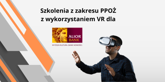 Szkolenia z zakresu PPOŻ z wykorzystaniem VR dla ALIOR BANK S.A.
